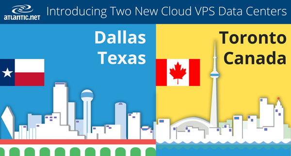 Announcing New VPS Data Centers in Dallas, Texas and Toronto, Canada