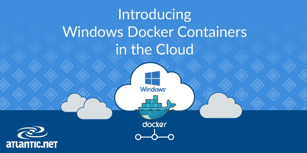 Windows Server Container Docker Support in the Cloud is now Available!